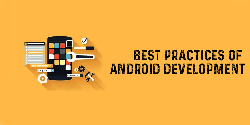 Best Practices of Android Development