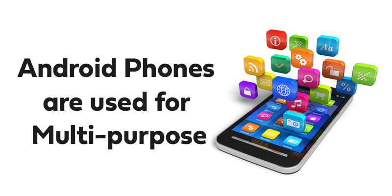 Android phones are used for multi-purpose