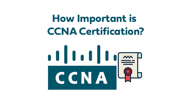 How important is CCNA certification